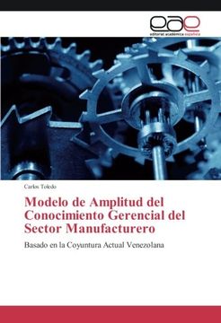 portada Modelo de Amplitud del Conocimiento Gerencial del Sector Manufacturero: Basado en la Coyuntura Actual Venezolana