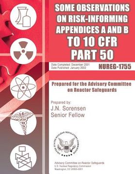 portada Some Observations on Risk-Informing Appendices A&B to 10 CFR Part 50: Prepared for the Adversory Committee on Reactor Safeguards