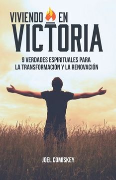 portada Viviendo en Victoria: 9 Verdades Espirituales para la Transformación y la Renovación