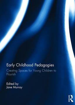 portada Early Childhood Pedagogies: Creating Spaces for Young Children to Flourish