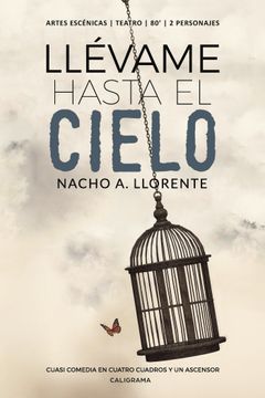 portada Llévame Hasta El Cielo: Cuasi Comedia En Cuatro Cuadros Y Un Ascensor (in Spanish)