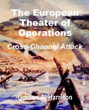 portada the european theater of operations: cross-channel attack (en Inglés)