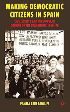 portada Making Democratic Citizens in Spain: Civil Society and the Popular Origins of the Transition, 1960-78 (in English)