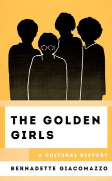 portada The Golden Girls: A Cultural History (en Inglés)