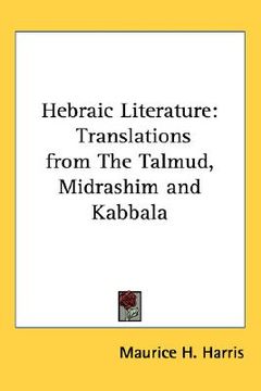 portada hebraic literature: translations from the talmud, midrashim and kabbala (en Inglés)