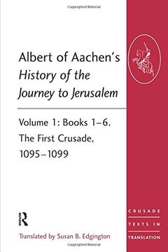 portada Albert of Aachen's History of the Journey to Jerusalem: Volume 1: Books 1-6. the First Crusade, 1095-1099 (en Inglés)