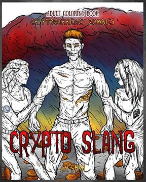 portada Adult Coloring Book Cryptocurrency Zombies: Crypto Slang: Volume 1 (en Inglés)