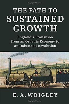 portada The Path to Sustained Growth: England's Transition From an Organic Economy to an Industrial Revolution 