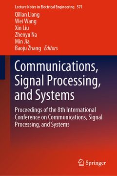 portada Communications, Signal Processing, and Systems: Proceedings of the 8th International Conference on Communications, Signal Processing, and Systems (en Inglés)