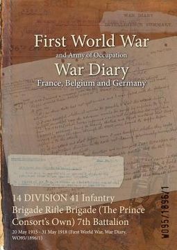 portada 14 DIVISION 41 Infantry Brigade Rifle Brigade (The Prince Consort's Own) 7th Battalion: 20 May 1915 - 31 May 1918 (First World War, War Diary, WO95/18 (en Inglés)