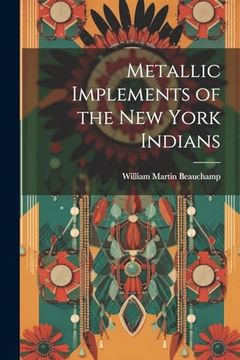 portada Metallic Implements of the new York Indians (en Inglés)