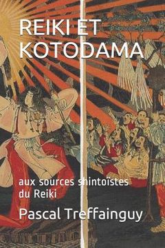 portada Reiki Et Kotodama: Aux Sources Shintoïstes Du Reiki (en Francés)