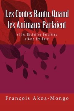 portada Les Contes Bantu: Quand les Amnaux Parlaient: et les Histoires Sorcieres a Base des Faits (French Edition)