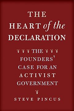 portada The Heart of the Declaration: The Founders' Case for an Activist Government (The Lewis Walpole Series in Eighteenth-Century Culture and History) (in English)