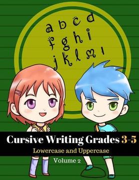 portada Cursive Writing Grades 3-5 Lowercase and Uppercase Volume 2: Handwriting Workbook For Kids Practice Cursive Handwriting Skills! (in English)