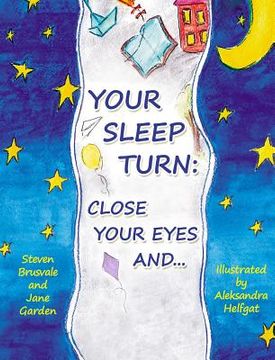 portada Your Sleep Turn: Close Your Eyes and...: Bedtime Book. Getting Your Child to Sleep with Lullaby-like Words and Tender Painting (en Inglés)