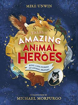 portada Tales of Amazing Animal Heroes: With an Introduction From Michael Morpurgo 