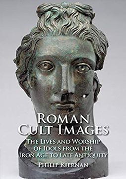 portada Roman Cult Images: The Lives and Worship of Idols from the Iron Age to Late Antiquity (en Inglés)
