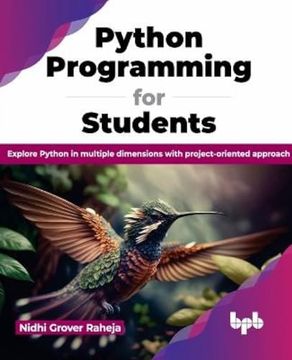 portada Python Programming for Students: Explore Python in Multiple Dimensions With Project-Oriented Approach (en Inglés)