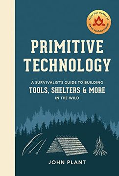 portada Primitive Technology: A Survivalist'S Guide to Building Tools, Shelters, and More in the Wild (en Inglés)