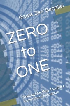 portada ZERO to ONE: Making Our Way Toward a Conscious Civilization (in English)