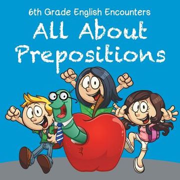 portada 6th Grade English Encounters: All About Prepositions (en Inglés)