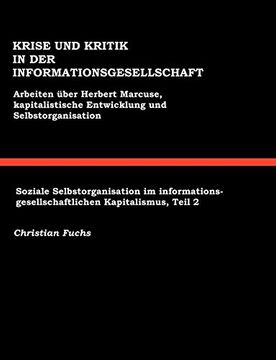 portada Krise und Kritik in der Informationsgesellschaft: Arbeiten Über Herbert Marcuse, Kapitalistische Entwicklung und Selbstorganisation (en Alemán)