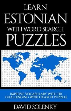 portada Learn Estonian With Word Search Puzzles: Learn Estonian Language Vocabulary With Challenging Word Find Puzzles for all Ages (in English)