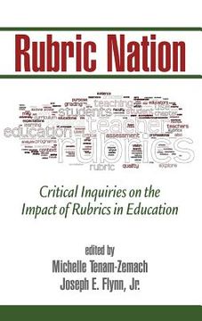 portada Rubric Nation: Critical Inquiries on the Impact of Rubrics in Education (HC) (en Inglés)