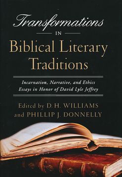 portada Transformations in Biblical Literary Traditions: Incarnation, Narrative, and Ethics--Essays in Honor of David Lyle Jeffrey