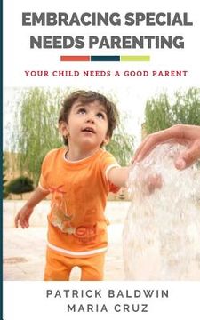 portada Embracing Special Needs Parenting: Your Child Needs a Good Parent (en Inglés)