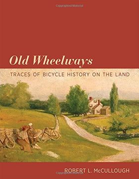 portada Old Wheelways: Traces of Bicycle History on the Land