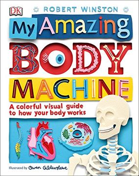 portada My Amazing Body Machine: A Colorful Visual Guide to how Your Body Works 