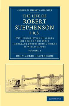 portada The Life of Robert Stephenson, F. Ro St With Descriptive Chapters on Some of his Most Important Professional Works (Cambridge Library Collection - Technology) (Volume 2) (en Inglés)