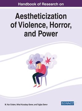 portada Handbook of Research on Aestheticization of Violence, Horror, and Power (en Inglés)