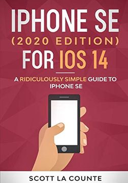 portada Iphone se for ios 14: A Ridiculously Simple Guide to Iphone se (in English)