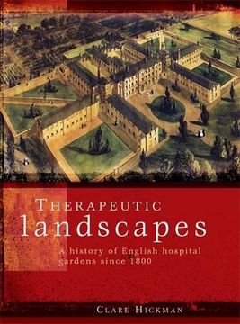 portada Therapeutic Landscapes: A History of English Hospital Gardens Since 1800 (en Inglés)