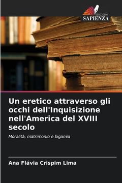 portada Un eretico attraverso gli occhi dell'Inquisizione nell'America del XVIII secolo (in Italian)