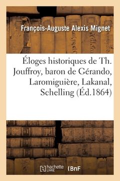 portada Éloges Historiques de Th. Jouffroy, Baron de Gérando, Laromiguière, Lakanal, Schelling: Comte Portalis, Hallam, Lord Macaulay (en Francés)