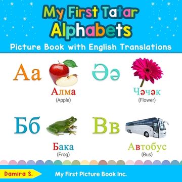 portada My First Tatar Alphabets Picture Book with English Translations: Bilingual Early Learning & Easy Teaching Tatar Books for Kids