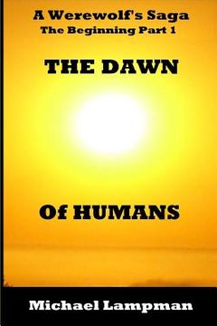 portada The Dawn of Humans A Werewolf's Saga The Beginning Part 1 (en Inglés)