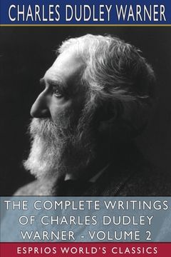 portada The Complete Writings of Charles Dudley Warner - Volume 2 (Esprios Classics) (en Inglés)
