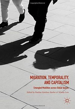 portada Migration, Temporality, and Capitalism: Entangled Mobilities across Global Spaces (en Inglés)