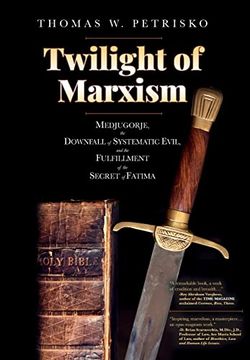 portada Twilight of Marxism: Medjugorje, the Downfall of Systematic Evil, and the Fulfillment of the Secret of Fatima 