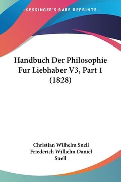 portada Handbuch Der Philosophie Fur Liebhaber V3, Part 1 (1828) (en Alemán)