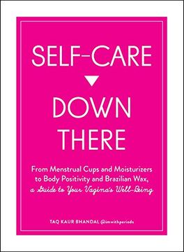 portada Self-Care Down There: From Menstrual Cups and Moisturizers to Body Positivity and Brazilian Wax, a Guide to Your Vagina's Well-Being (in English)
