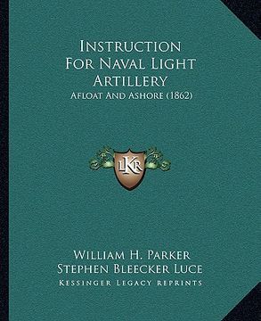 portada instruction for naval light artillery: afloat and ashore (1862) (en Inglés)
