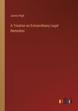 portada A Treatise on Extraordinary Legal Remedies (en Inglés)