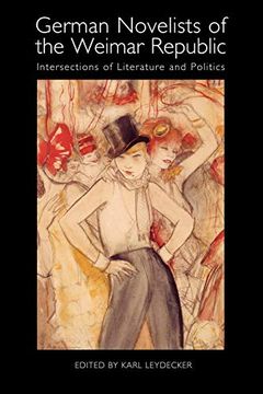 portada German Novelists of the Weimar Republic: Intersections of Literature and Politics (84) (Studies in German Literature, Linguistics, and Culture) (en Inglés)