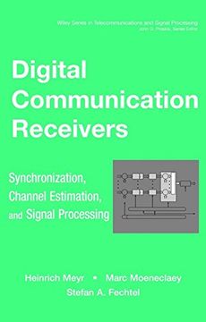 portada Digital Communication Receivers, Volume 2: Synchronization, Channel Estimation and Signal Processing (Wiley Series in Telecommunications and Signal Processing) (en Inglés)
